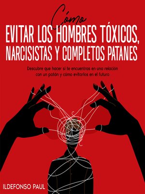 cover image of Cómo Evitar los Hombres Tóxicos, Narcisistas y Completos Patanes